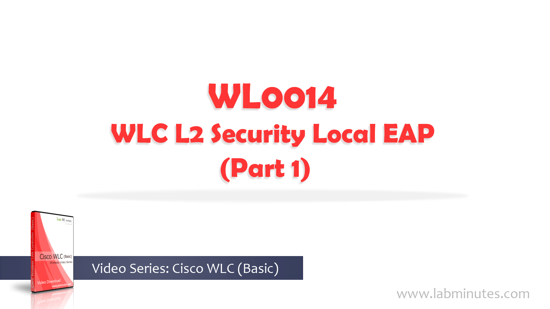 How to Configure WLC L2 Security Local EAP (Part 1)